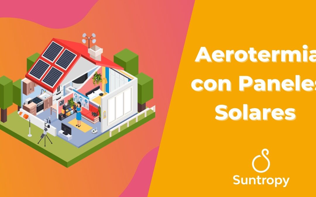 Aerotermia con Paneles Solares  