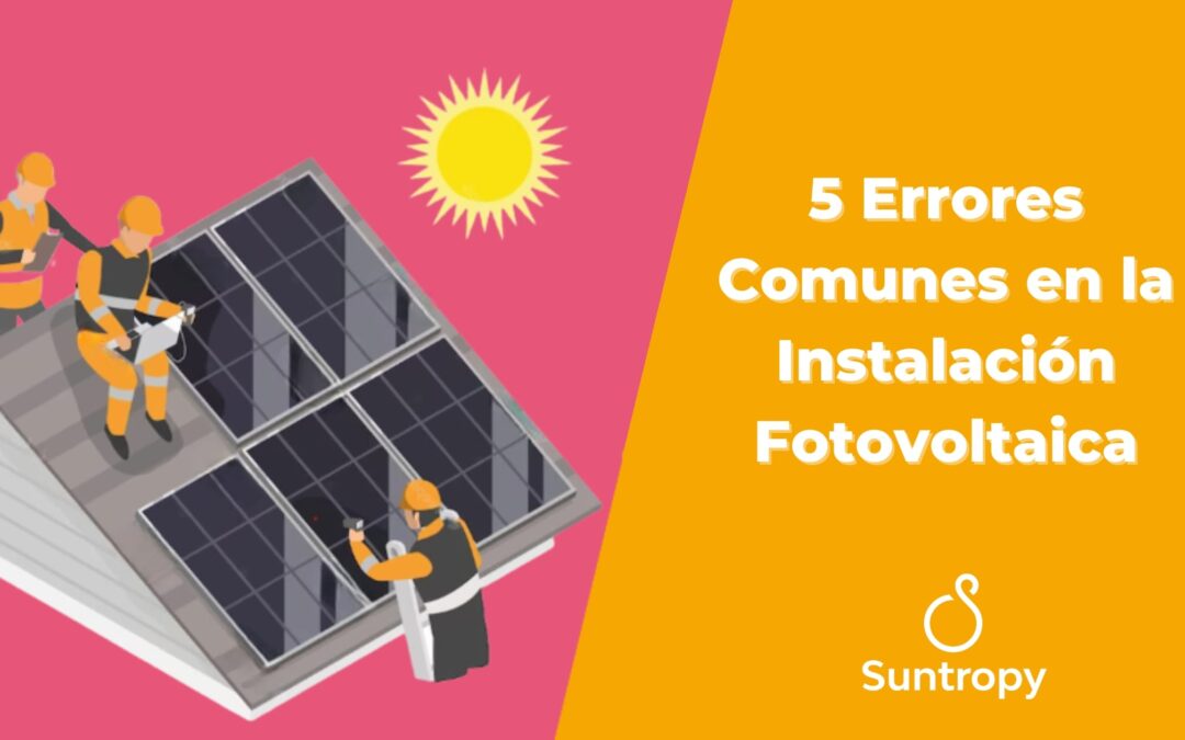 5 Errores Comunes en la Instalación Fotovoltaica
