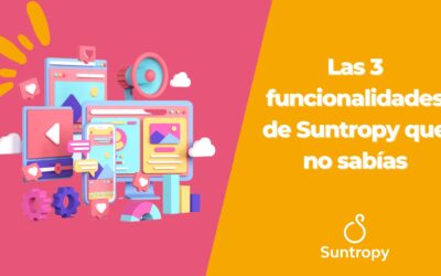 Las 3 funcionalidades de Suntropy que no sabías