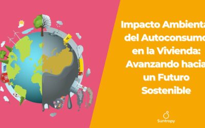 Impacto Ambiental del Autoconsumo en la Vivienda: Avanzando hacia un Futuro Sostenible