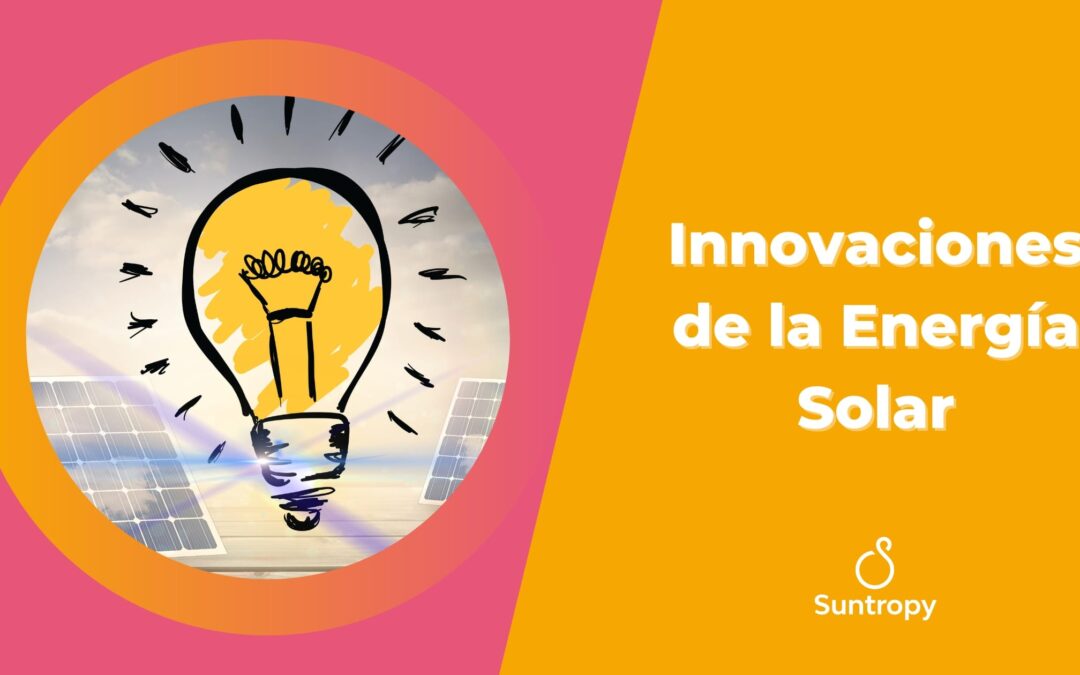 Innovaciones de la Energía Solar