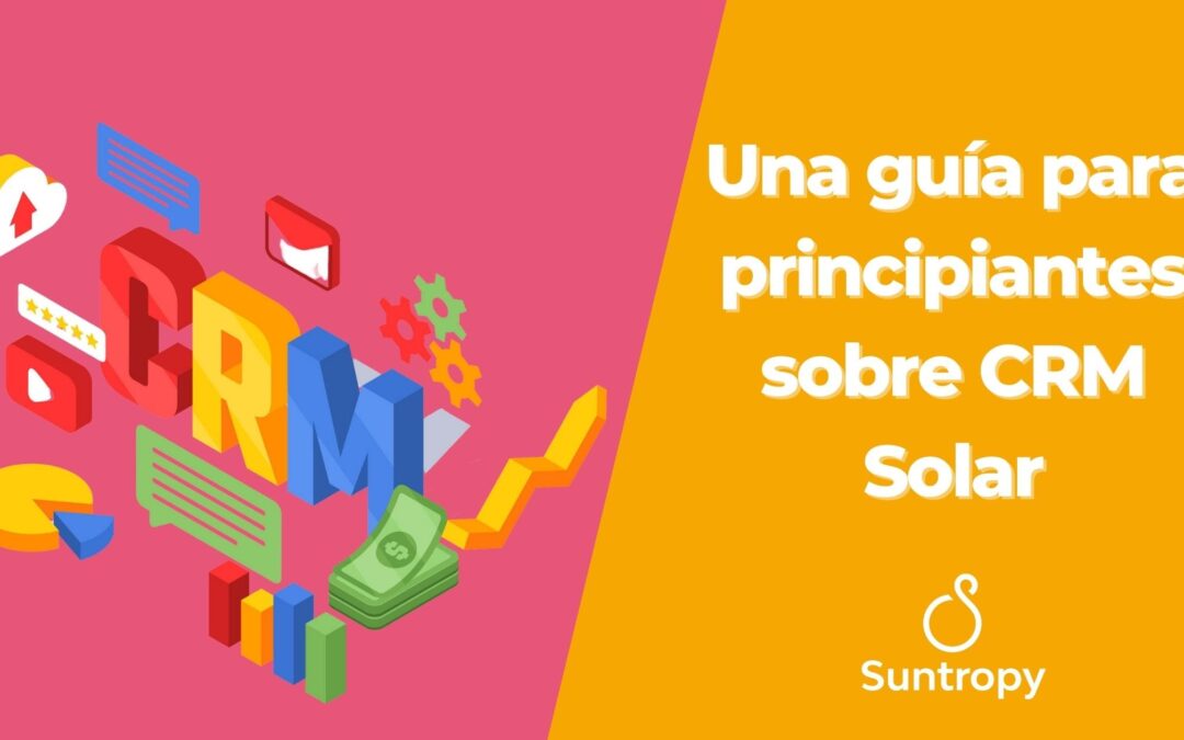 Una guía para principiantes sobre CRM Solar