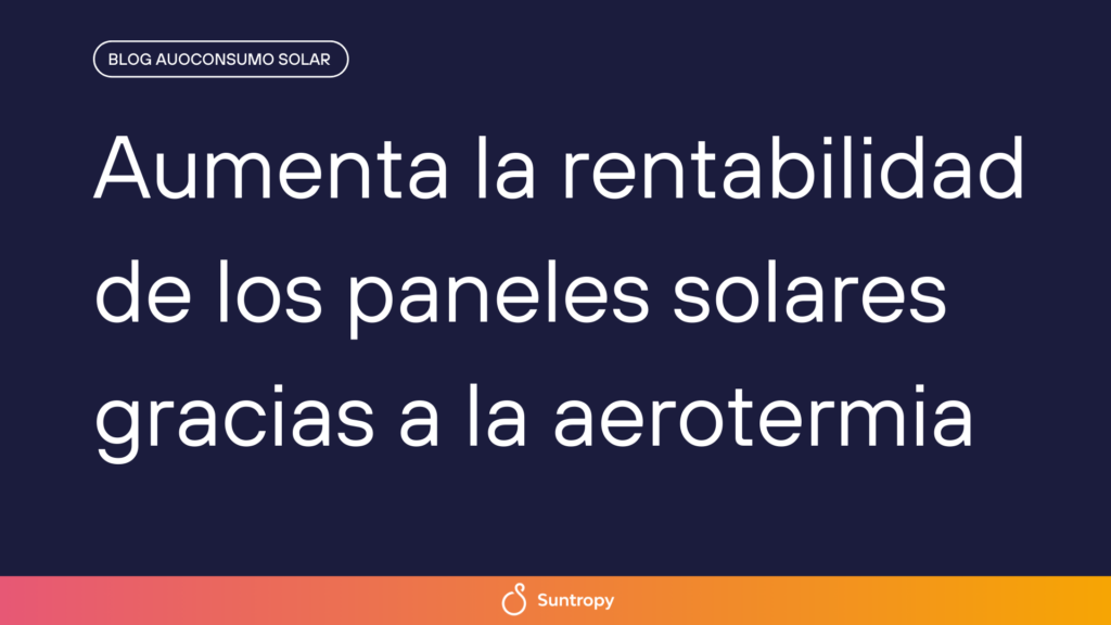alt"aumenta-la-rentabilidad-de-los-paneles-solares-gracias-a-la-aerotermia"