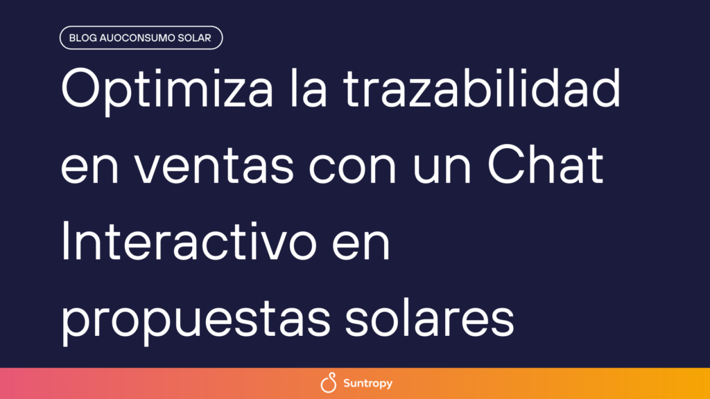 alt"Optimiza-la-trazabilidad-en-ventas-con-un-Chat-Interactivo-en-propuestas-solares"