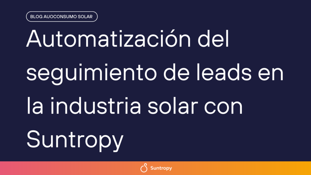 alt"Automatización-del-seguimiento-de-leads-en-la-industria-solar-con-Suntropy"