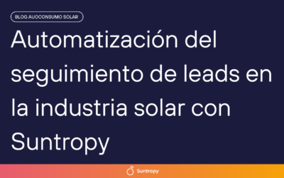 Automatización del seguimiento de leads en la industria solar con Suntropy