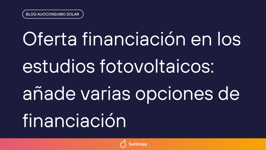 alt"oferta-financiacion-en-los-estudios-fotovoltaicos-añade varias opciones de financiación"