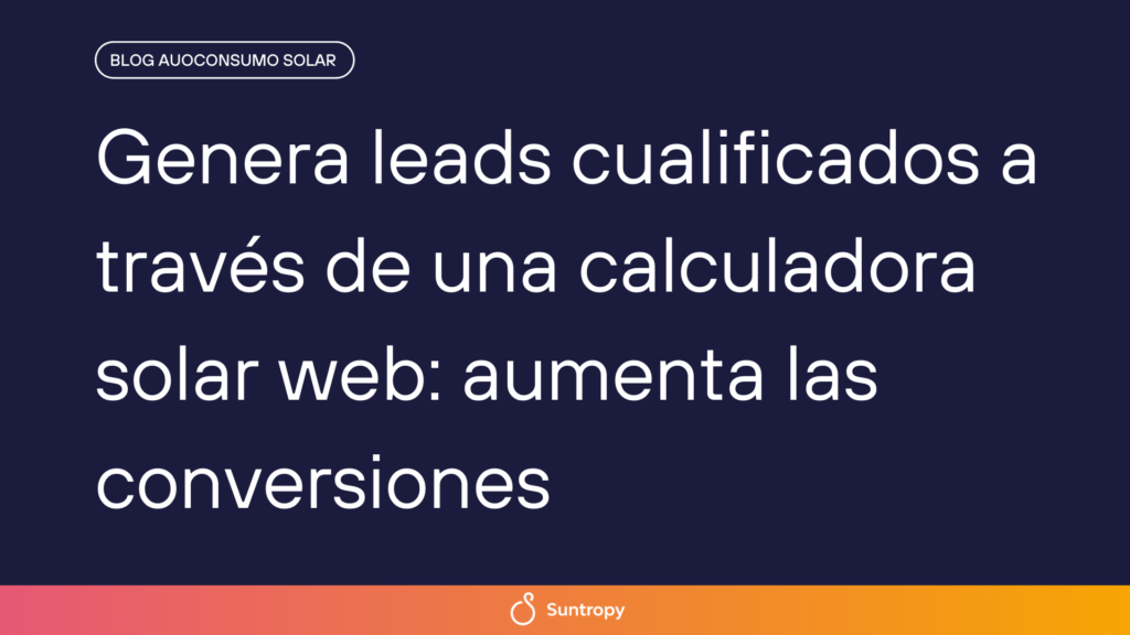 alt"Genera-leads-cualificados a-través-de-una-calculadora-solar-web"