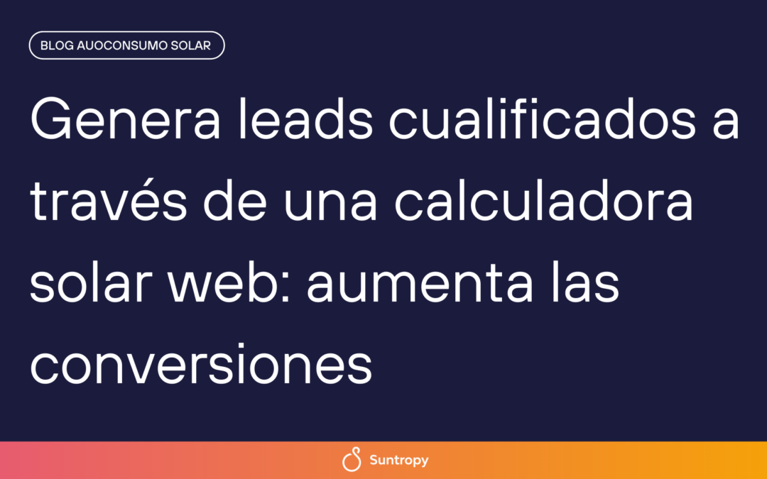 Genera leads cualificados a través de una calculadora solar web