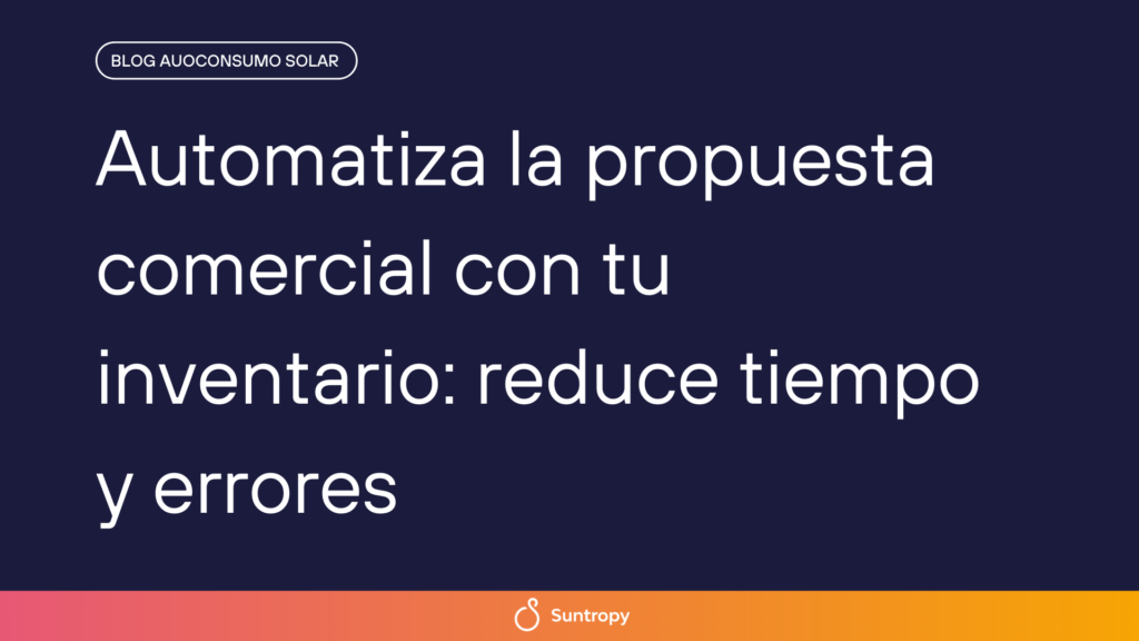 alt"automatiza-la-propuesta-comercial-con-tu-inventario-reduce-tiempo-y-errores"