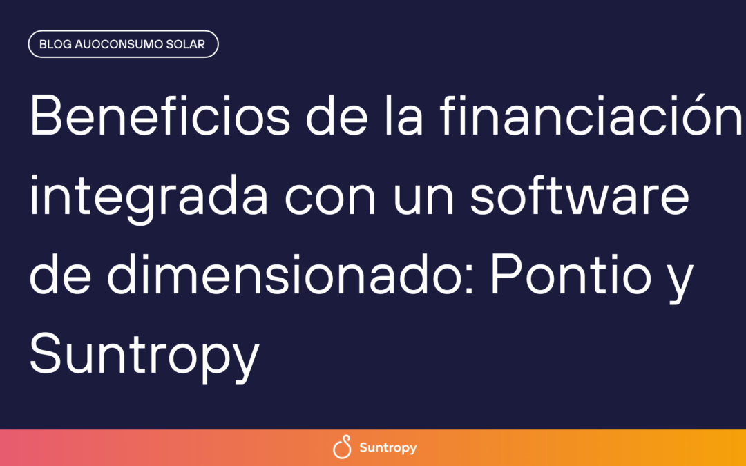 Beneficios de la financiación integrada con un software de dimensionado: Pontio y Suntropy