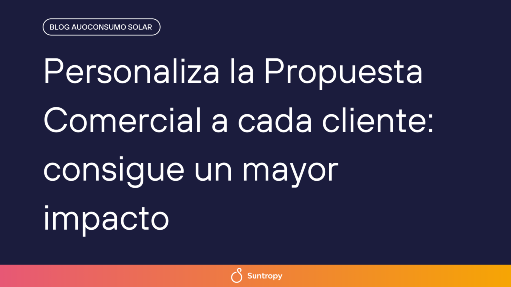 alt"personaliza-la-propuesta-comercial-a-cada-cliente-consigue-un-mayor-impacto"