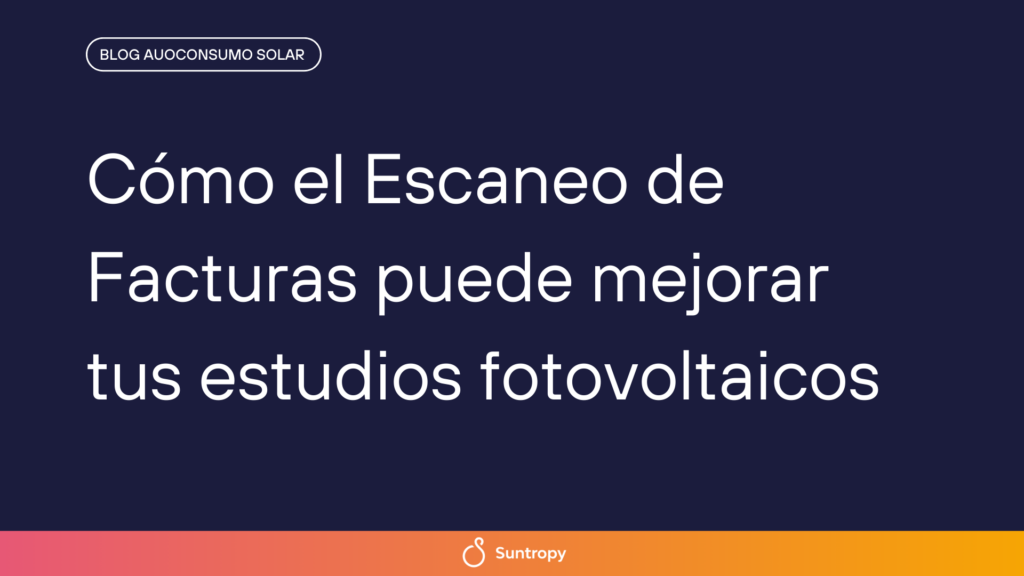 alt"Cómo-el-Escaneo-de-Facturas-puede-mejorar-tus-estudios-fotovoltaicos "