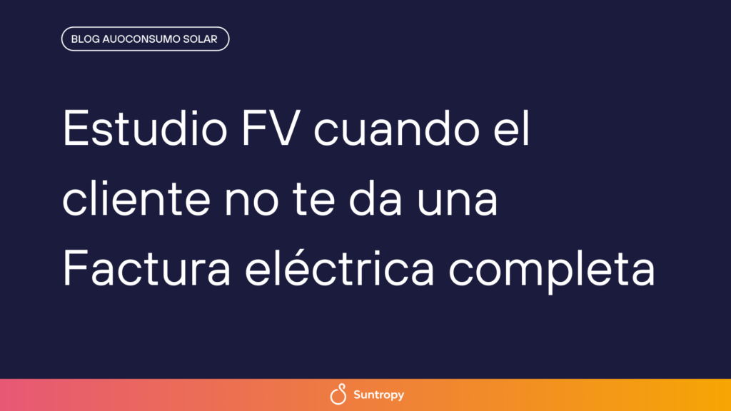 alt"Estudio-FV-cuando-el-cliente-no-te-da-una-Factura-eléctrica-completa"