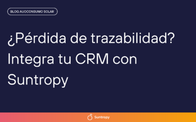 ¿Pérdida de trazabilidad? Integra tu CRM con Suntropy