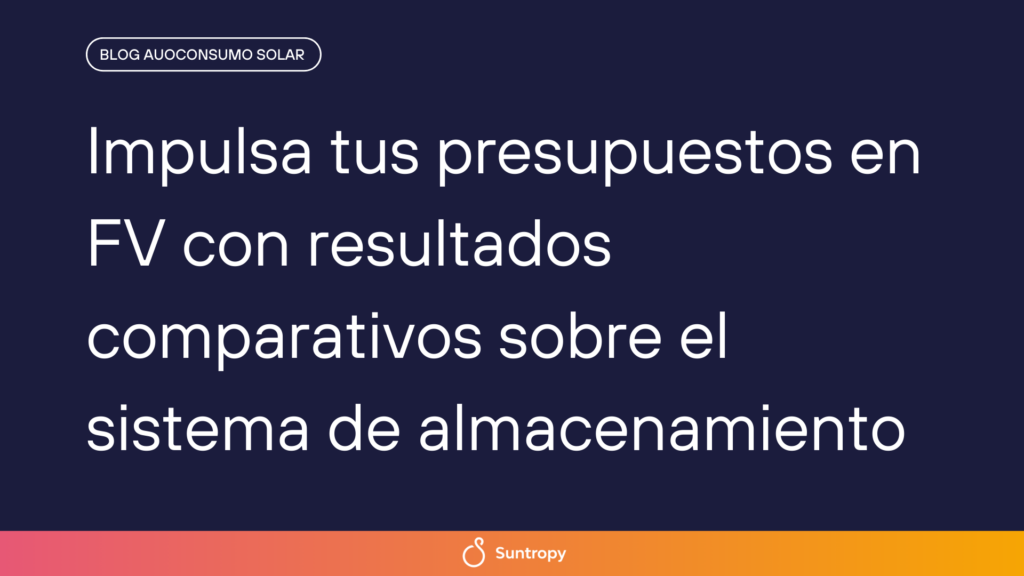 alt"Impulsa-tus-presupuestos-en-FV-con-resultados-comparativos-sobre-el-sistema-de-almacenamiento"