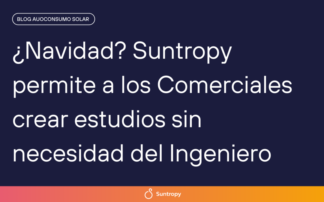 ¿Navidad? Suntropy permite a los Comerciales crear estudios sin necesidad del Ingeniero