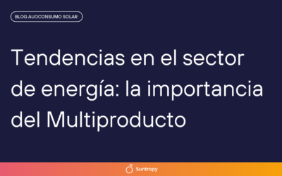 Tendencias en el sector de energía: la importancia del Multiproducto