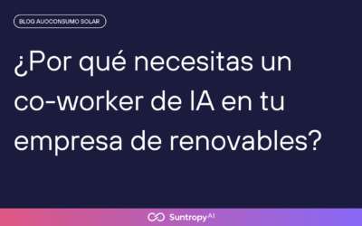 ¿Por qué necesitas un co-worker de IA en tu empresa de renovables?